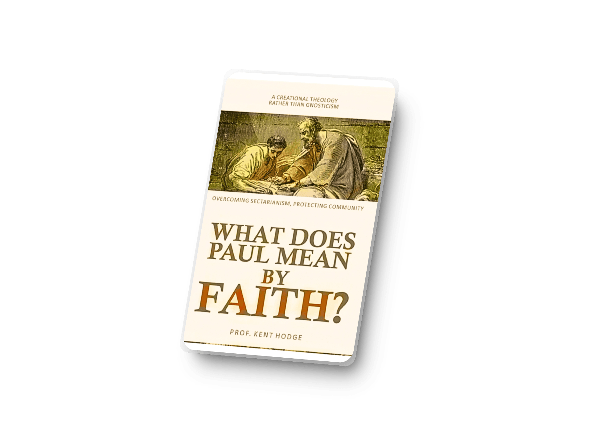 WHAT DOES PAUL MEAN BY FAITH?